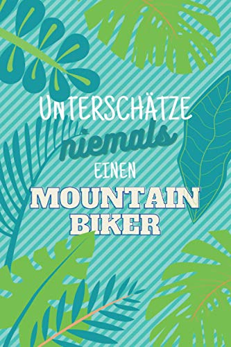 Unterschätze niemals einen Mountainbiker: Notizbuch inkl. Kalender 2021 | Das perfekte Geschenk für Männer, die Mountainbike fahren | Geschenkidee | Geschenke