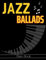 Jazz Ballads Piano Book: Selection of 28 Songs for Piano Solo