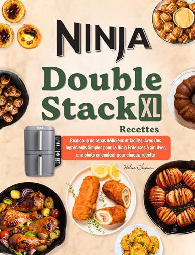 Ninja Double Stack XL Air Fryer Recettes: Beaucoup de repas délicieux et faciles, avec Des Ingrédients Simples pour la Ninja Friteuses à air. Avec une photo en couleur pour chaque recette