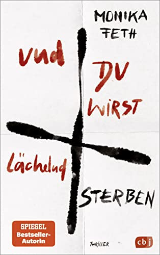 Und du wirst lächelnd sterben: Der abgründige Thriller der SPIEGEL-Bestsellerautorin Monika Feth lässt einen atemlos zurück