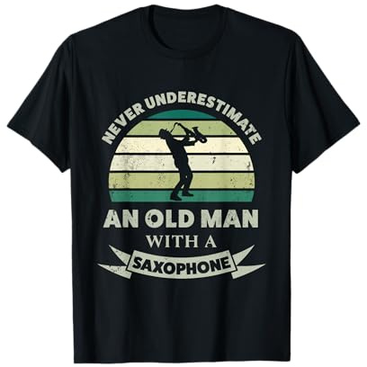 Old Man with a Saxophone Funny Dad Gift T-Shirt
