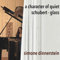 Glass/Schubert: A Character of Quiet