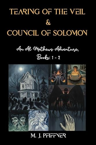 Tearing of the Veil & The Council of Solomon (An Al Mathews Adventure, Books: 1 & 2)