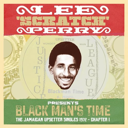 LEE 'SCRATCH' PERRY PRESENTS BLACK MAN'S TIME: THE JAMAICAN UPSETTERS SINGLES 1972 CHAPTER 1