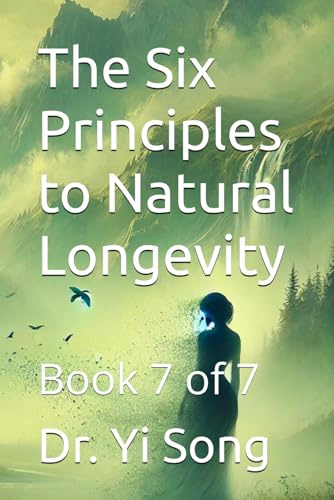 The Six Principles to Natural Longevity: Book 7 (Regeneration Effect: the Six Principles to Natural Longevity, Band 7)