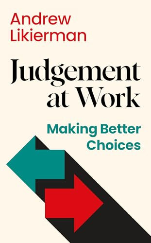 Judgement at Work: Making Better Choices (English Edition)