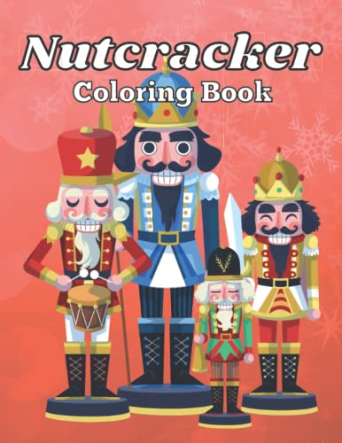 Nutcracker Coloring Book: The Nutcracker Coloring Book For Children and Adults, Christmas Gift For Kids ages 4-12, Coloring Activity For Kids 4-8, 8-12