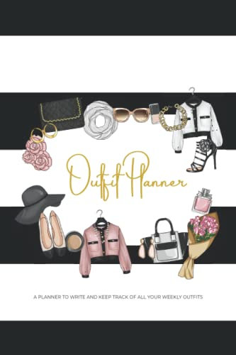 Outfit Planner: Outfit Planning in a Weekly Journal - Fashion Day Planner & Outfit Organizer by Day of the Week