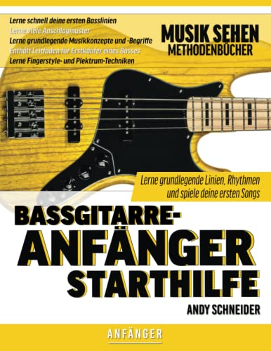 Bassgitarre-Anfänger Starthilfe: Lerne grundlegende Linien, Rhythmen und spiele deine ersten Songs