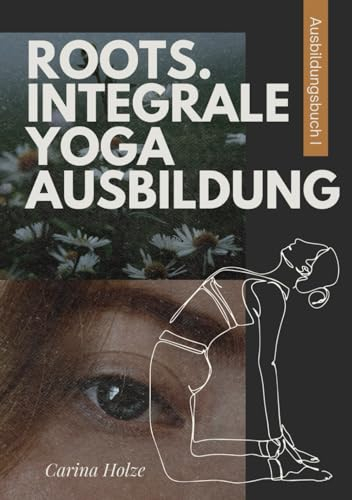 roots. Integrale Yoga-Ausbildung: Ausbildungsbuch I