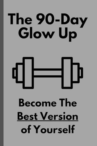 The 90-Day Glow Up: Glow up Fitness Motivation Notebook Journal gifts for friends family and teenagers men and women