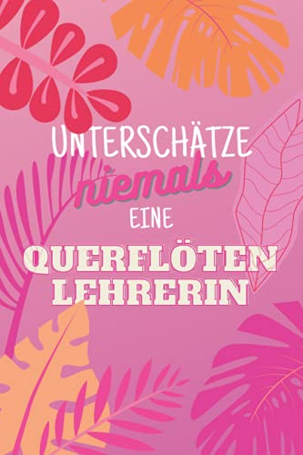 Unterschätze niemals eine Querflötenlehrerin: Notizbuch inkl. To Do Liste | Das perfekte Geschenk für Frauen, die Querflöte spielen | Geschenkidee | Geschenke