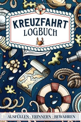 Kreuzfahrt Logbuch - ausfüllen, erinnern, bewahren -: Ein Reisetagebuch zum selbst ausfüllen - Tagebuch für Erwachsene | Seereise Logbuch und Tagebuch - Reise Zubehör I A5 I 120 Seiten I Softcover