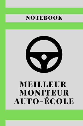 Notebook Meilleur moniteur auto-école: Carnet ligné – Carnet de note – Notebook Cahier personnaliser - Journal intime - Cahier scolaire