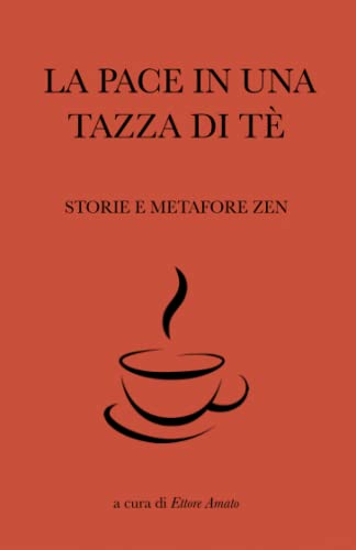 La pace in una tazza di tè: Storie e metafore Zen