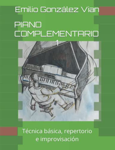 PIANO COMPLEMENTARIO 1: Técnica básica, repertorio e improvisación