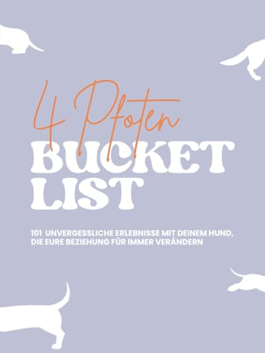 Lustige Aktivitäten mit Hund | Hundebuch | Geschenkidee Hundehalter | 101 Erlebnisse, die deine Bindung zu deinem Hund für immer verändern | Geschenk ... Valentinstag: 4 Pfoten Bucket List