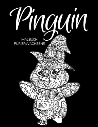 Pinguin Malbuch für Erwachsene: Anti Stress Geschenke, Winterpinguin & Schneemann Mandala Illustrationen für Stressabbau und Entspannung
