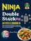 2025 Ninja Double Stack Air Fryer XL Cookbook UK: Simple and Mouthwatering Recipes for your Dual Drawer with Easy to Find Ingredients, Expert Tips and Tricks and British Measurements