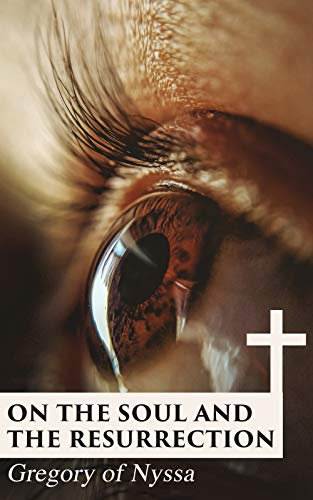 On the Soul and the Resurrection: Theological Treatise on Immortality and Infinity of God (English Edition)