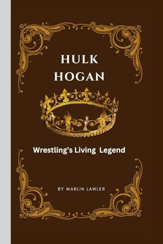 Hulk Hogan: Wrestling's Living Legend