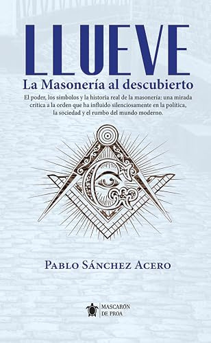 Llueve: La Masonería al descubierto (Mascarón no ficción)