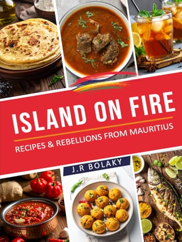 Island on Fire: Recipes & Rebellions from Mauritius