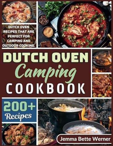Dutch Oven Camping Cookbook: Dutch oven recipes that are perfect for camping and outdoor cooking.