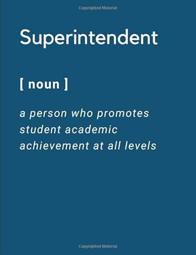 Superintendent: 7 X 9 Blue Noun Definition Journal. Beautifully Crafted, and Easily Carried in a Briefcase, Purse, or Satchel. Comes With A 2 Year ... Has a Unique Page for Keeping Track of Dates.