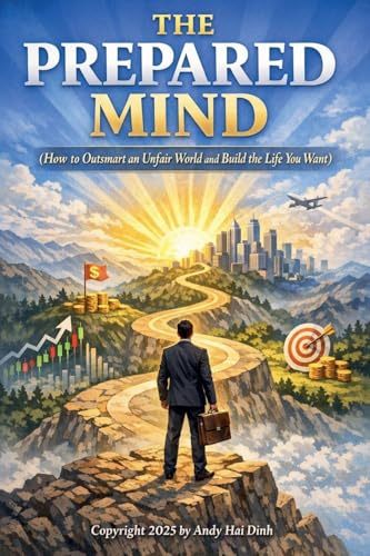 The Prepared Mind (How to Outsmart an Unfair World and Build the Life You Want)