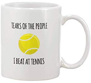 NA Tears of The People- I Beat at Tennis Coffee/Tea Ceramic Mug Office&Home Gift for Birthday, Best Souvenirs/Friend Colleague