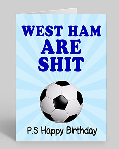 West Ham are Shit - Rude/Funny Premium Quality Birthday Card