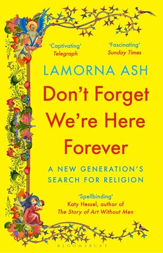 Don't Forget We're Here Forever: A New Generation's Search for Religion