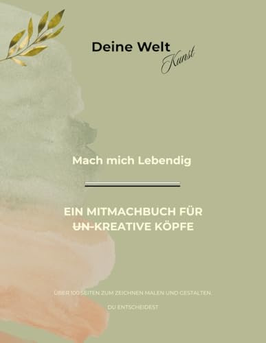 Kreativ Tagebuch für (UN)Kreative Köpfe: Ein Buch was hilft deine Kreativität zu fördern