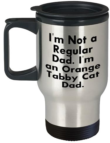 Orange Tabby Cat Dad Gifts, Funny Christmas Travel Mug, I'm Not A Regular Dad. I'm An Orange Tabby Cat Dad. - 14oz Stainless Steel Insulated Mug, Double-Wall, Easy-Grip Handle, Dishwasher-Safe Lid