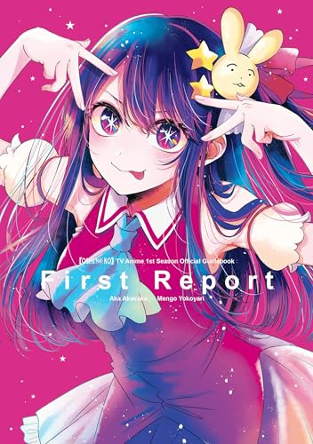 [OSHI NO KO] TV Anime 1st Season Official Guidebook: First Report ([Oshi No Ko] TV Anime Guidebook)