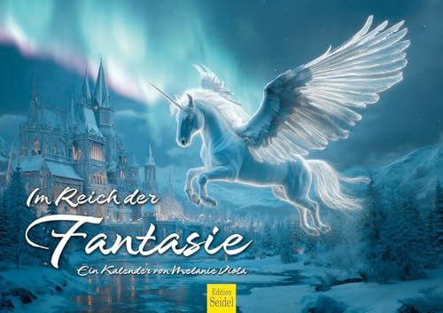 Edition Seidel Premium Kalender Im Reich der Fantasie 2026 Format DIN A3 Wandkalender Kunstkalender Märchen Fantasy Traumwelten Illustration Melanie Viola