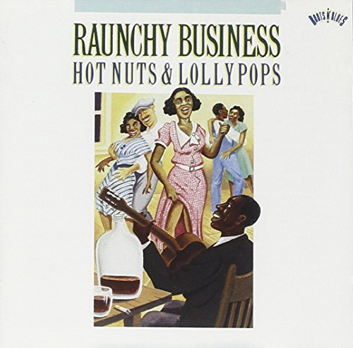 Raunchy Business:hot Nuts