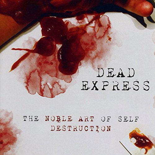 Dead Express: The Noble Art Of Self Destruction