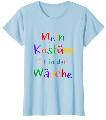 Mein Kostüm ist in der Wäsche Damen Herren Faschingsshirt T-Shirt