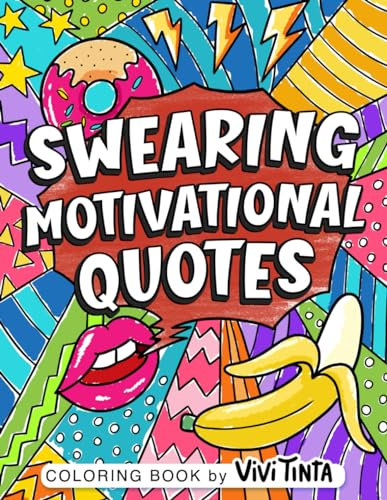 Swearing Motivational Quotes: Coloring Book for Adults with Funny, Hilarious, and Inspirational Swear Words for Stress Relief & Relaxation