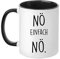 Tasse mit Spruch - Nö einfach Nö - beidseitig bedruckt - Teetasse - Kaffeetasse - lustig - Arbeit - Büro - Chef