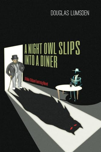 A Night Owl Slips into a Diner: A Noir Urban Fantasy Novel (Alexander Southerland, P.I., Band 4)