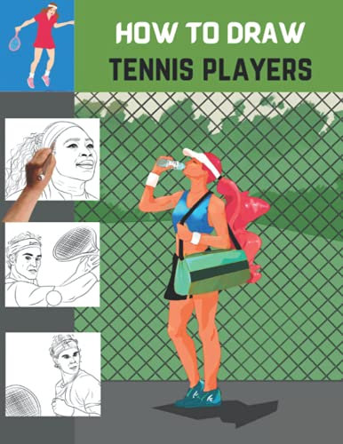 How To Draw Tennis Players: The Step-by-step Way To Draw Tennis Players
