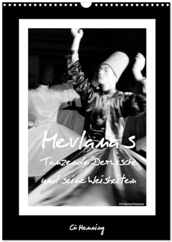 Mevlana's tanzende Derwische und seine Weisheiten (Wandkalender 2026 DIN A3 hoch), CALVENDO Monatskalender: Schwarz-Weiß-Fotos der tanzenden Derwische (CALVENDO Menschen)
