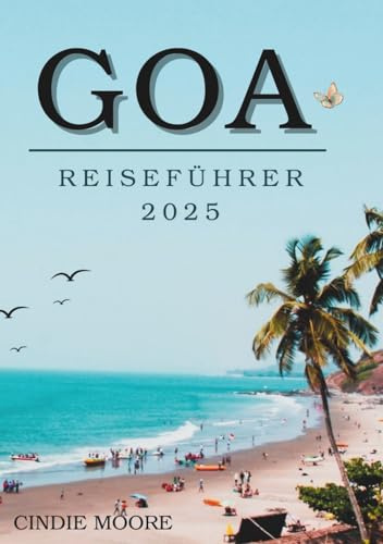 GOA REISEFÜHRER 2025 (MOORE REISEN)