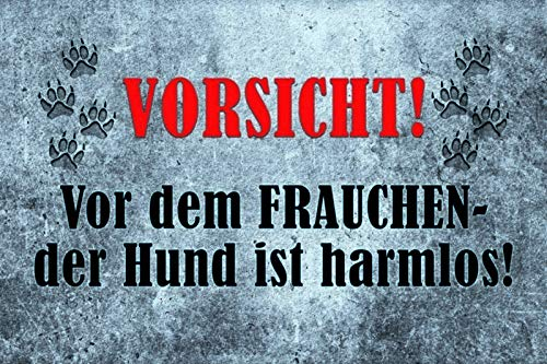 Schatzmix Blechschild Vorsicht! Vor dem Frauchen der Hund ist harmlos! Silber Warnschild Metallschild Wanddeko 20x30 tin Sign