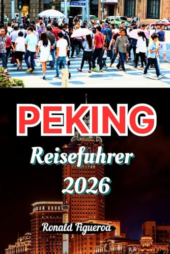 PEKING REISEFÜHRER 2026