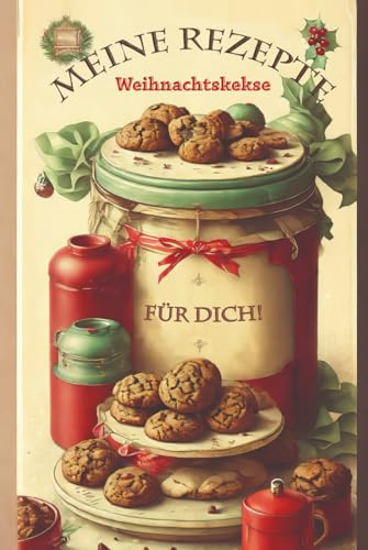 Meine Rezepte - Weihnachtskekse: Rezeptebuch zum Selberschreiben mit 150 Seiten