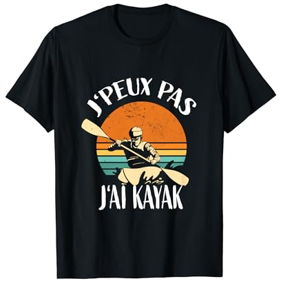 J'Peux Pas J'ai Kayak kayakiste - canoë kayak T-Shirt